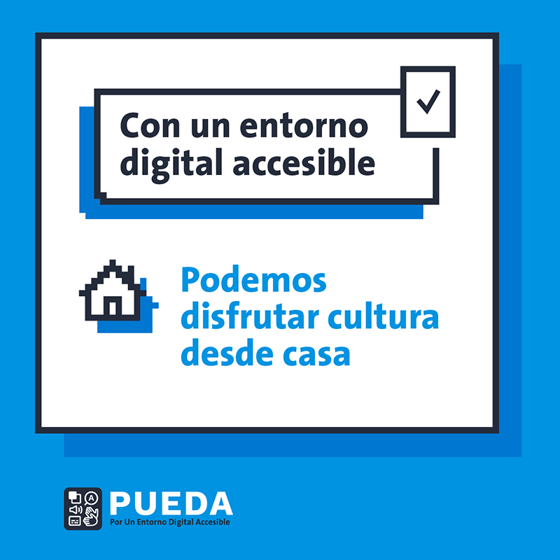 Con un entorno digital accesible
													Podemos disfrutar cultura
													Logo de campaña PUEDA-Por Un Entorno Digital Accesible.
													